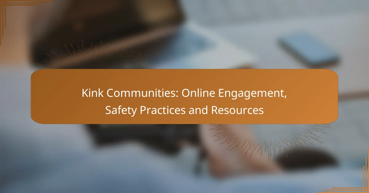 Kink Communities: Online Engagement, Safety Practices and Resources