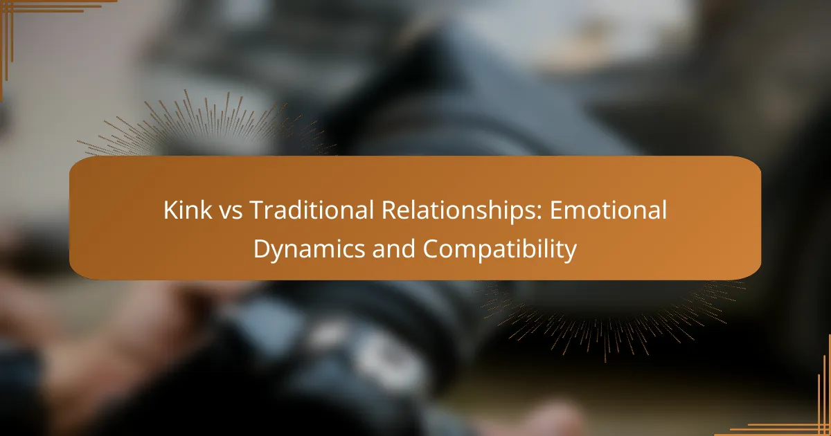 Kink vs Traditional Relationships: Emotional Dynamics and Compatibility
