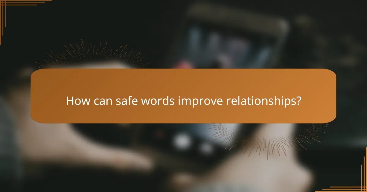 How can safe words improve relationships?