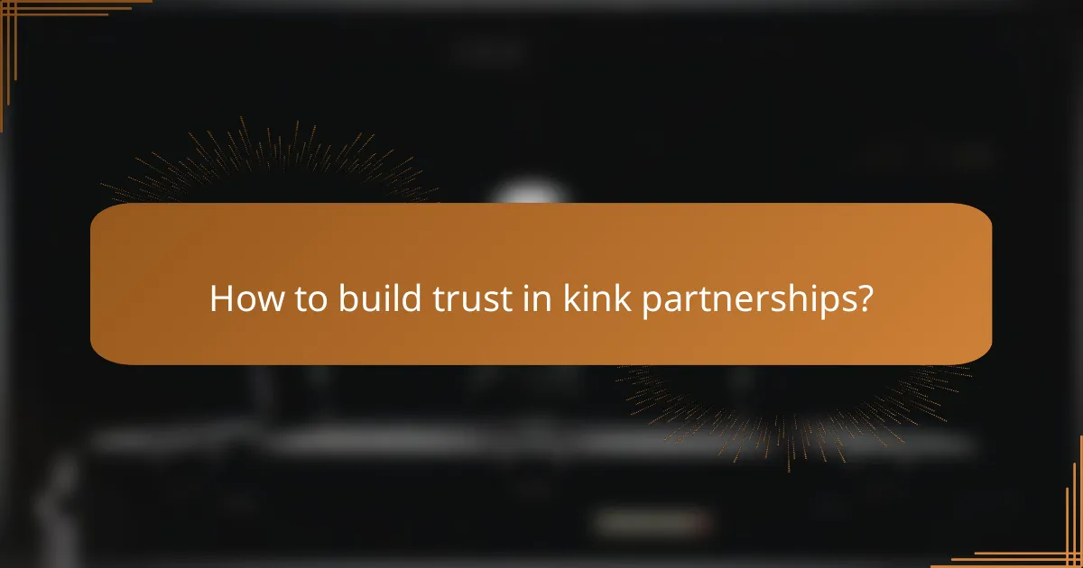 How to build trust in kink partnerships?