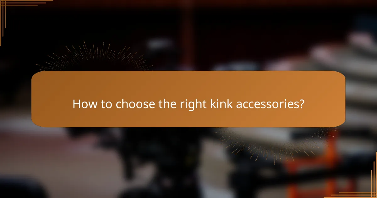 How to choose the right kink accessories?