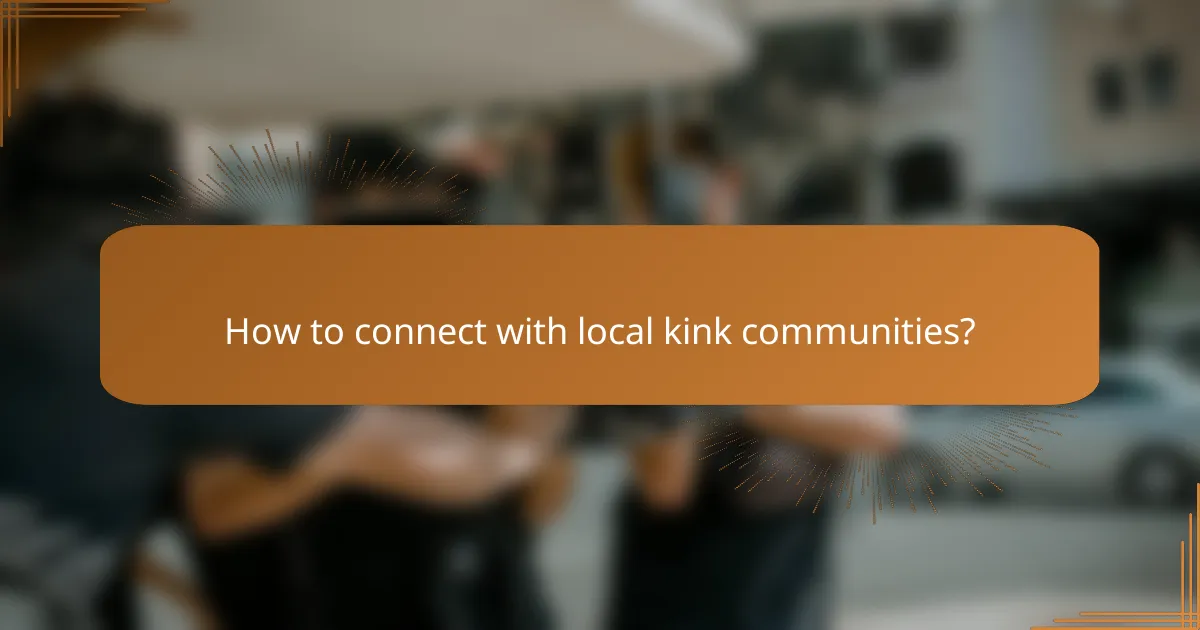 How to connect with local kink communities?