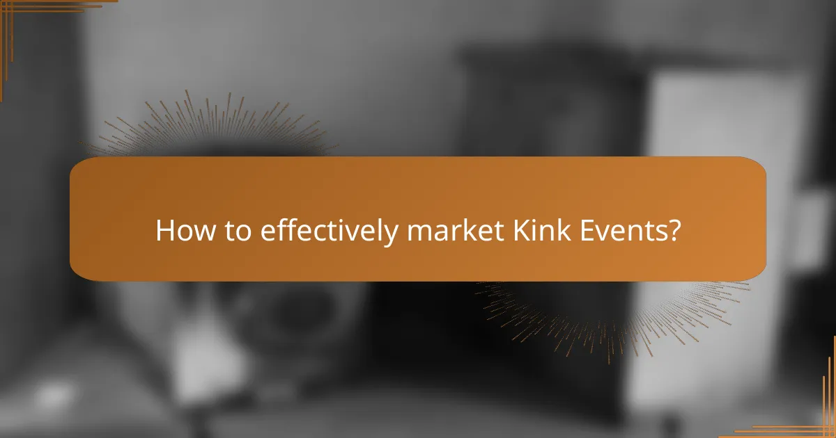 How to effectively market Kink Events?