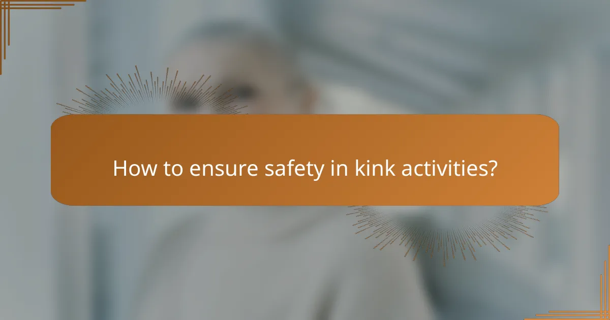 How to ensure safety in kink activities?