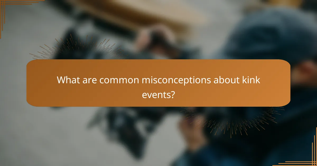 What are common misconceptions about kink events?