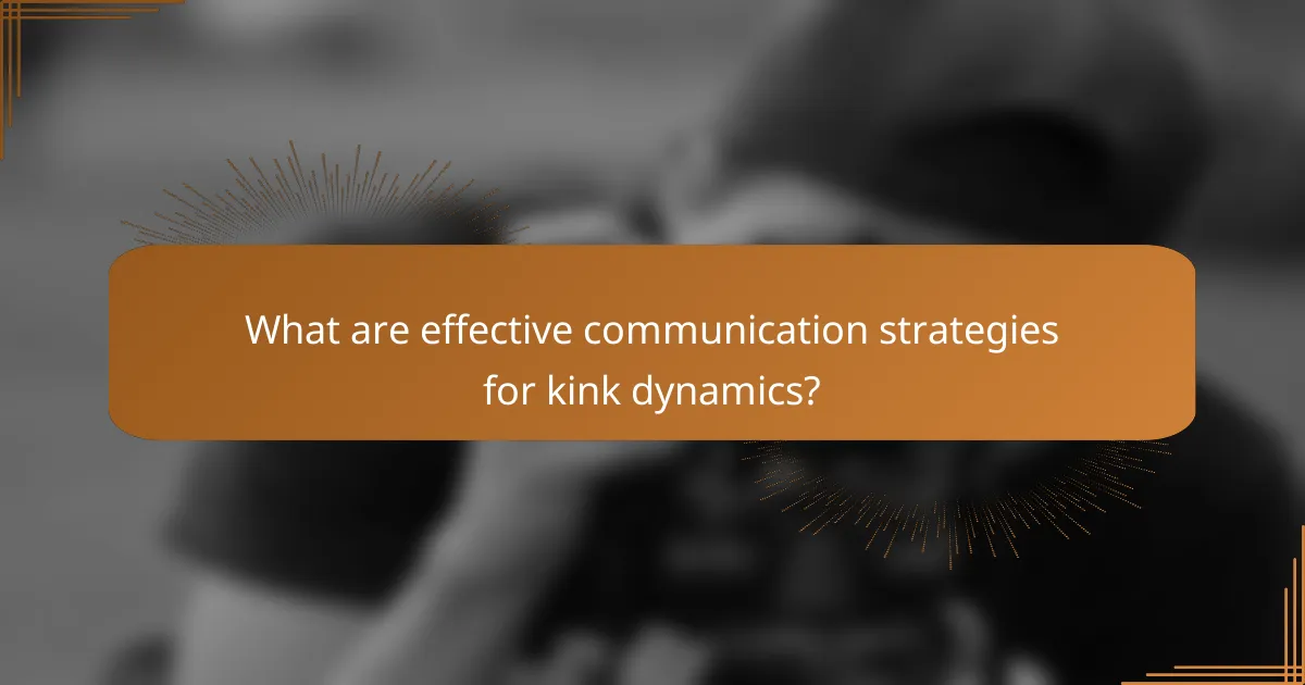 What are effective communication strategies for kink dynamics?