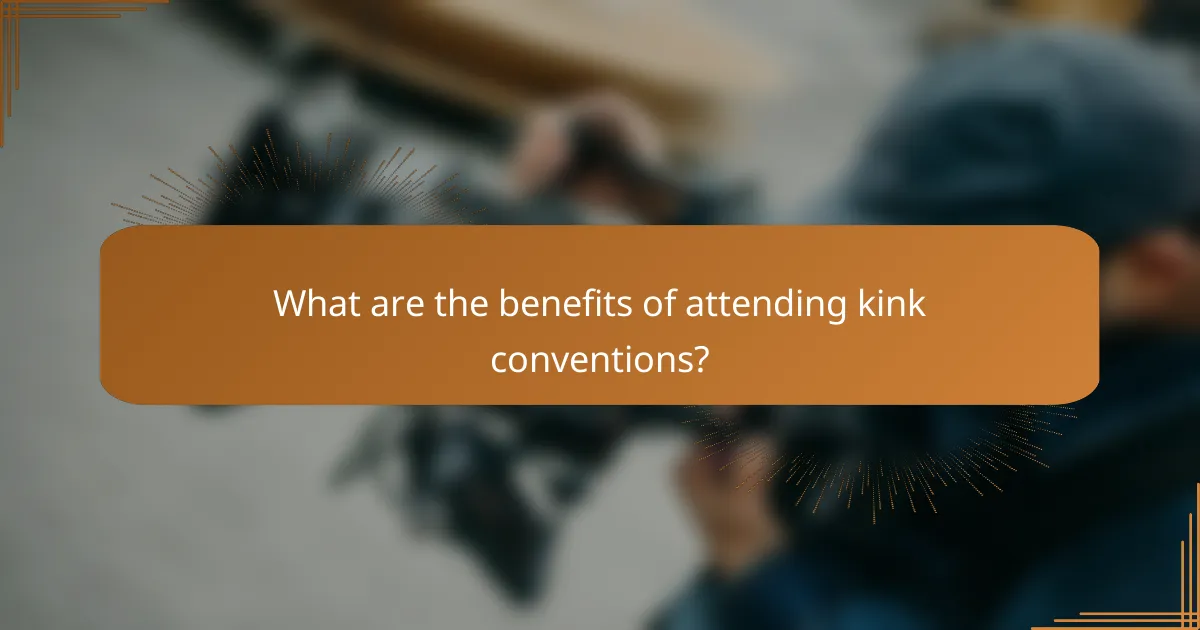 What are the benefits of attending kink conventions?
