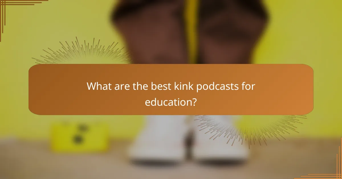 What are the best kink podcasts for education?