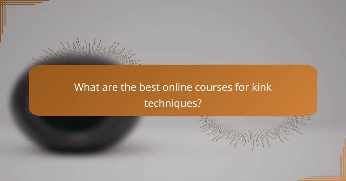 What are the best online courses for kink techniques?