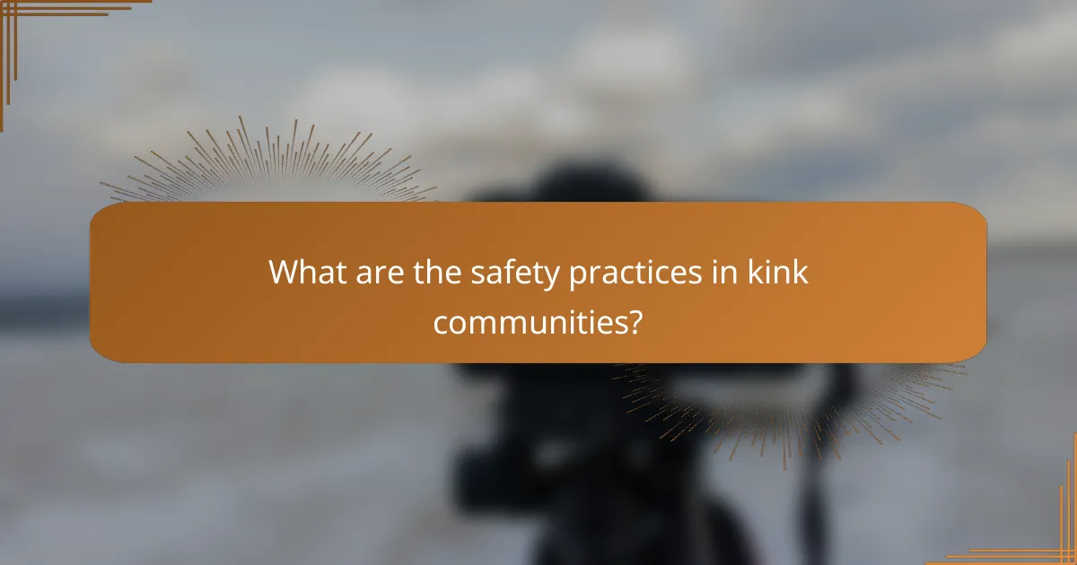 What are the safety practices in kink communities?