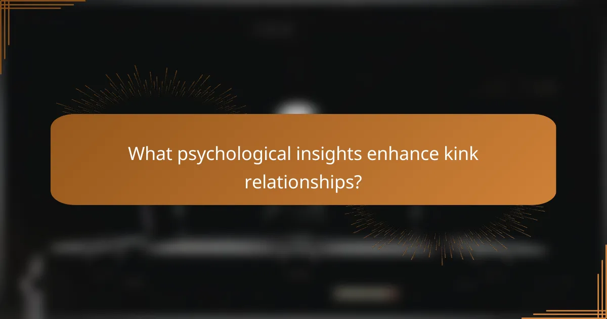 What psychological insights enhance kink relationships?