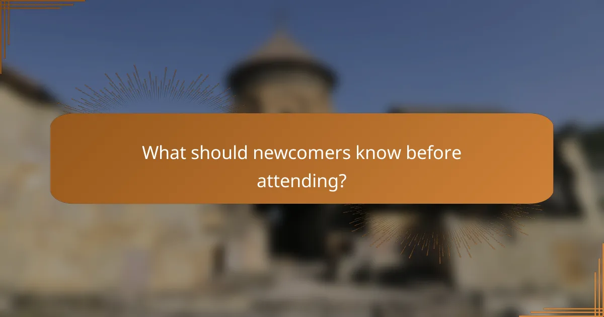 What should newcomers know before attending?