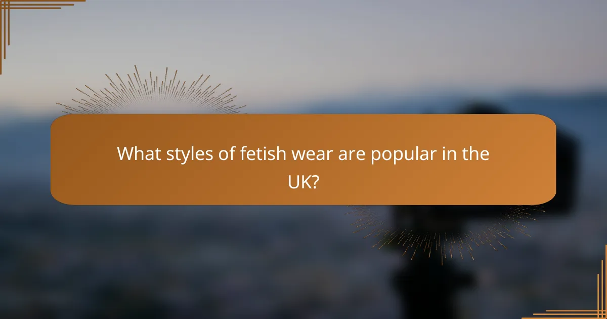 What styles of fetish wear are popular in the UK?