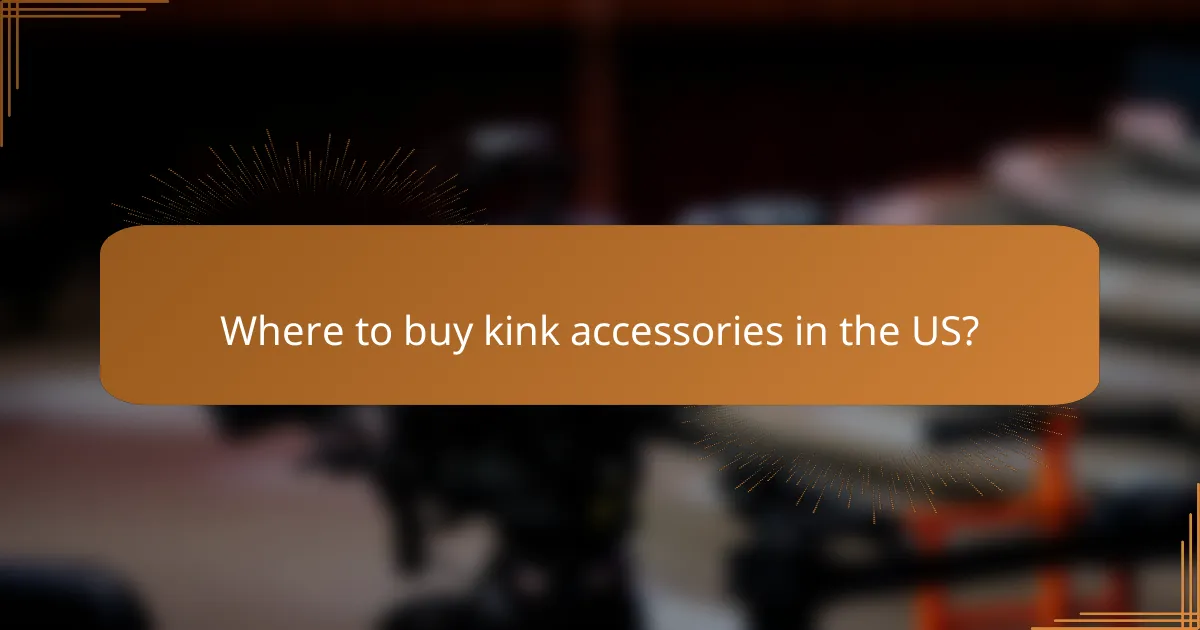 Where to buy kink accessories in the US?